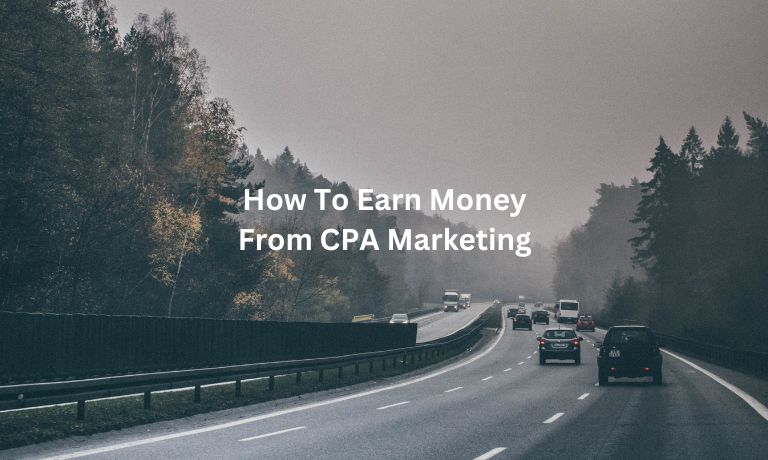 How To Earn Money From CPA Marketing